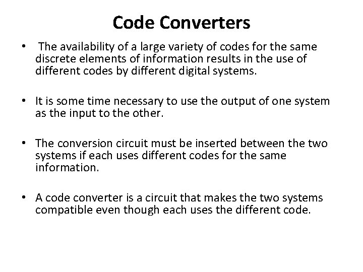 Code Converters • The availability of a large variety of codes for the same