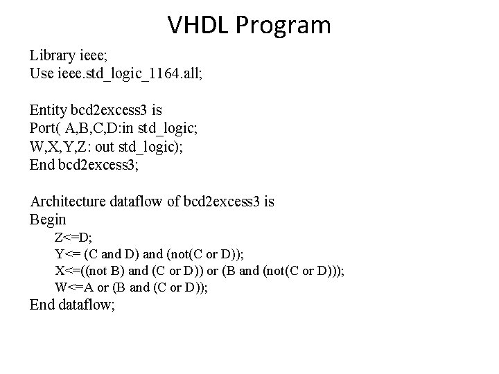 VHDL Program Library ieee; Use ieee. std_logic_1164. all; Entity bcd 2 excess 3 is