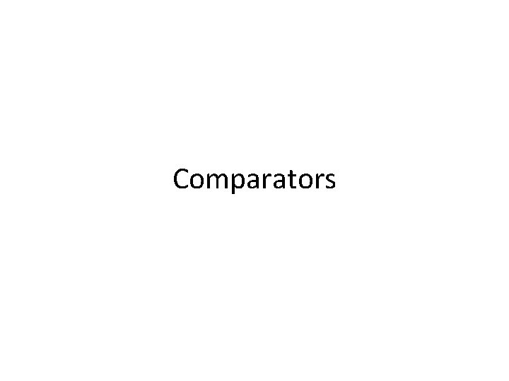 Comparators Comparators