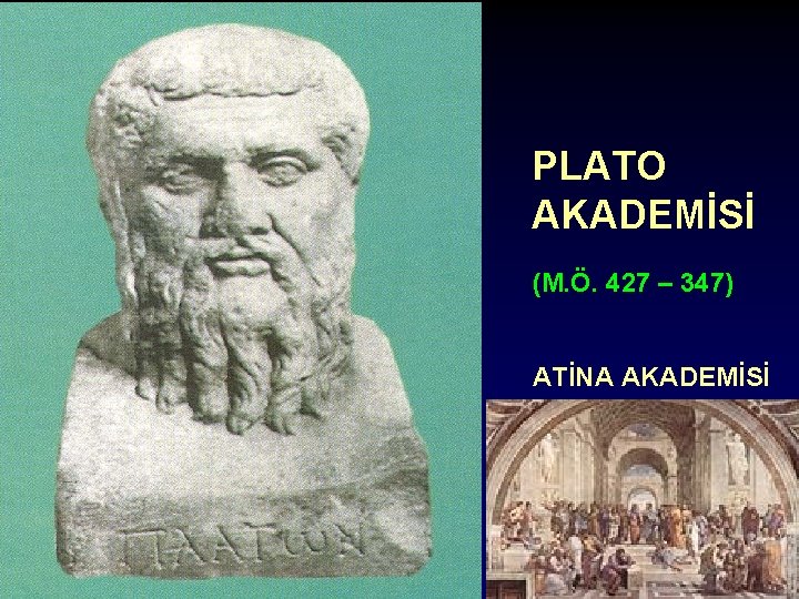 PLATO AKADEMİSİ (M. Ö. 427 – 347) ATİNA AKADEMİSİ 