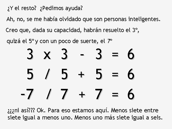 ¿Y el resto? ¿Pedimos ayuda? Ah, no, se me había olvidado que son personas