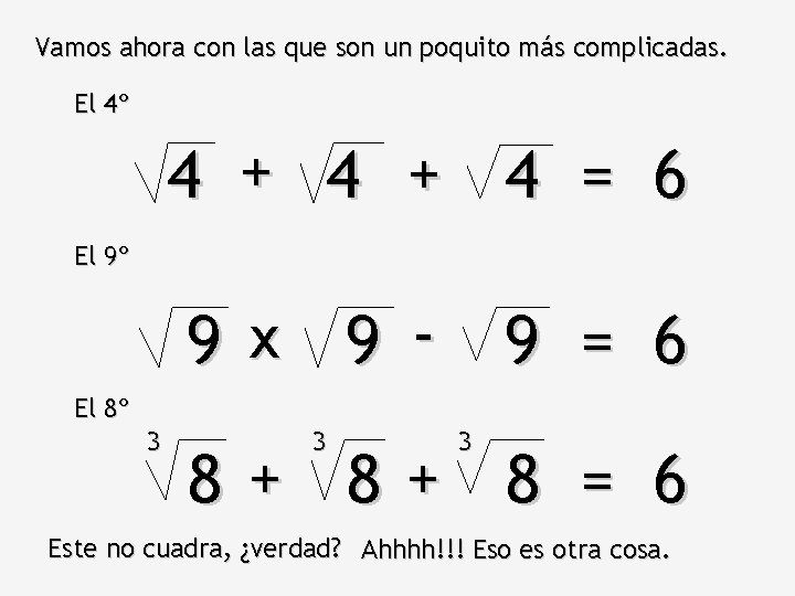 Vamos ahora con las que son un poquito más complicadas. El 4º 4 +
