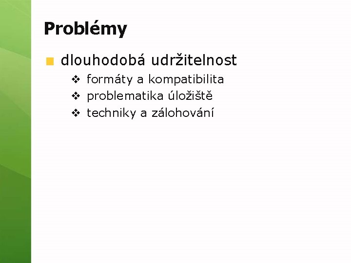 Problémy dlouhodobá udržitelnost v formáty a kompatibilita v problematika úložiště v techniky a zálohování