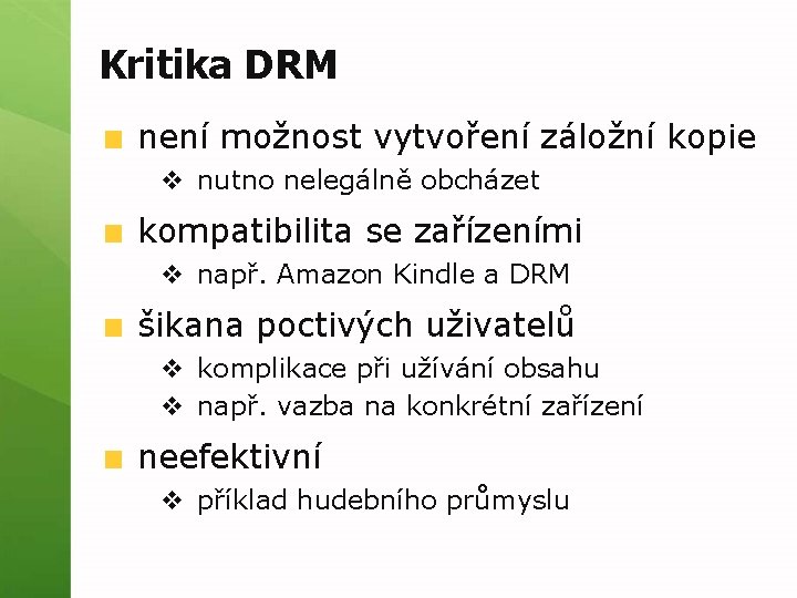 Kritika DRM není možnost vytvoření záložní kopie v nutno nelegálně obcházet kompatibilita se zařízeními