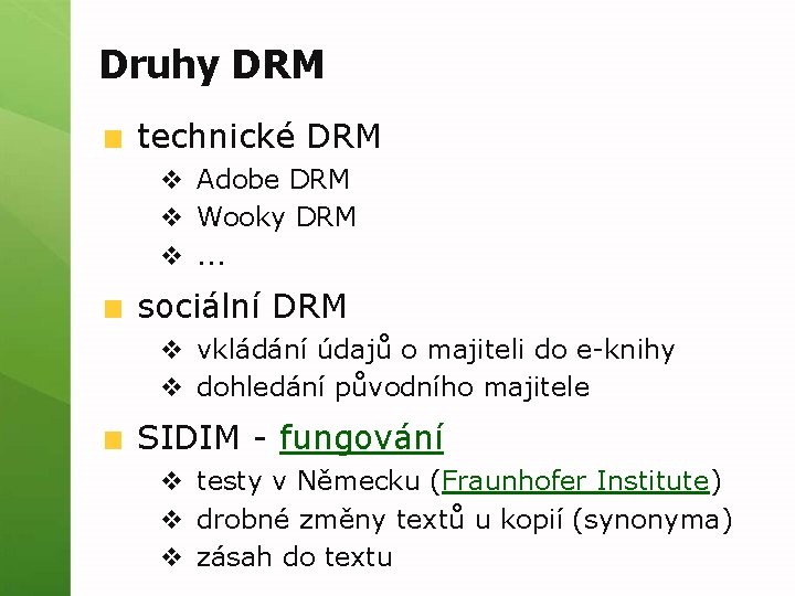 Druhy DRM technické DRM v Adobe DRM v Wooky DRM v. . . sociální