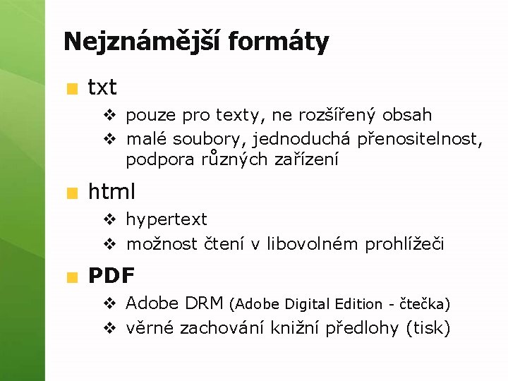 Nejznámější formáty txt v pouze pro texty, ne rozšířený obsah v malé soubory, jednoduchá