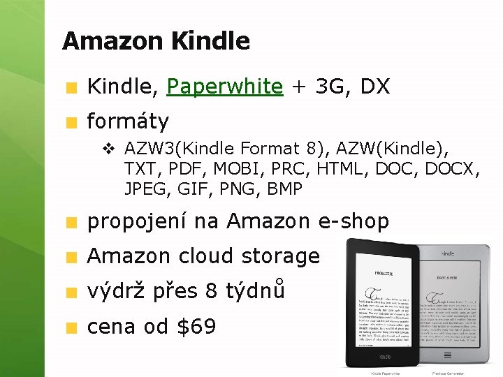 Amazon Kindle, Paperwhite + 3 G, DX formáty v AZW 3(Kindle Format 8), AZW(Kindle),