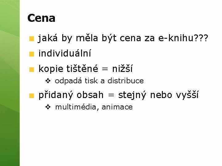 Cena jaká by měla být cena za e-knihu? ? ? individuální kopie tištěné =