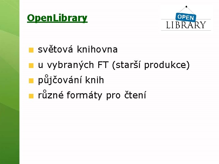 Open. Library světová knihovna u vybraných FT (starší produkce) půjčování knih různé formáty pro