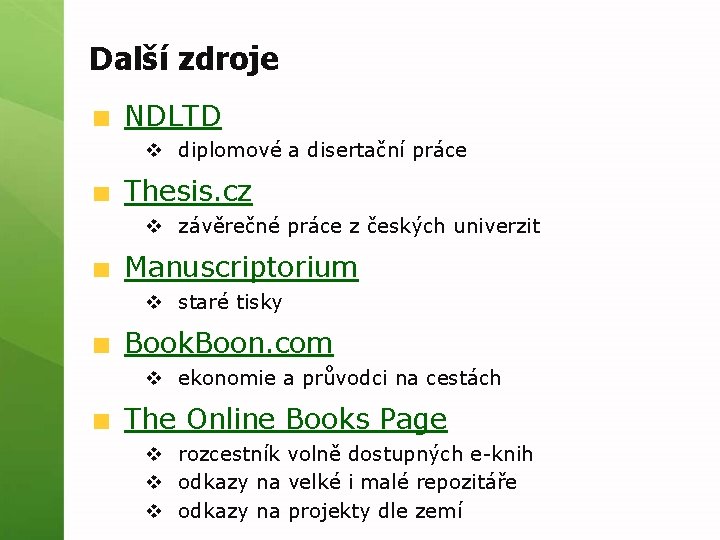 Další zdroje NDLTD v diplomové a disertační práce Thesis. cz v závěrečné práce z