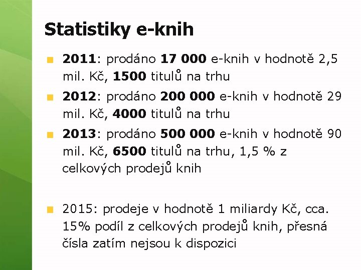 Statistiky e-knih 2011: prodáno 17 000 e-knih v hodnotě 2, 5 mil. Kč, 1500