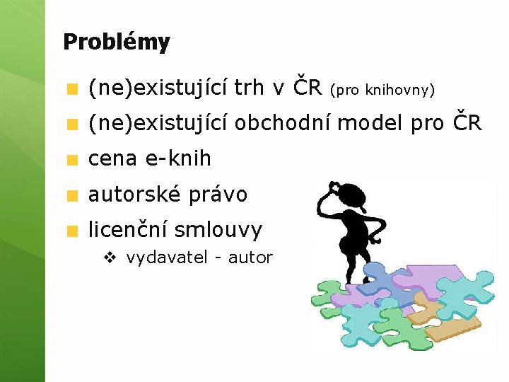 Problémy (ne)existující trh v ČR (pro knihovny) (ne)existující obchodní model pro ČR cena e-knih