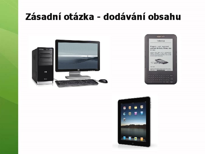 Zásadní otázka - dodávání obsahu 