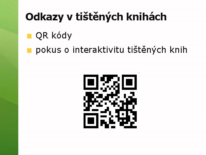 Odkazy v tištěných knihách QR kódy pokus o interaktivitu tištěných knih 