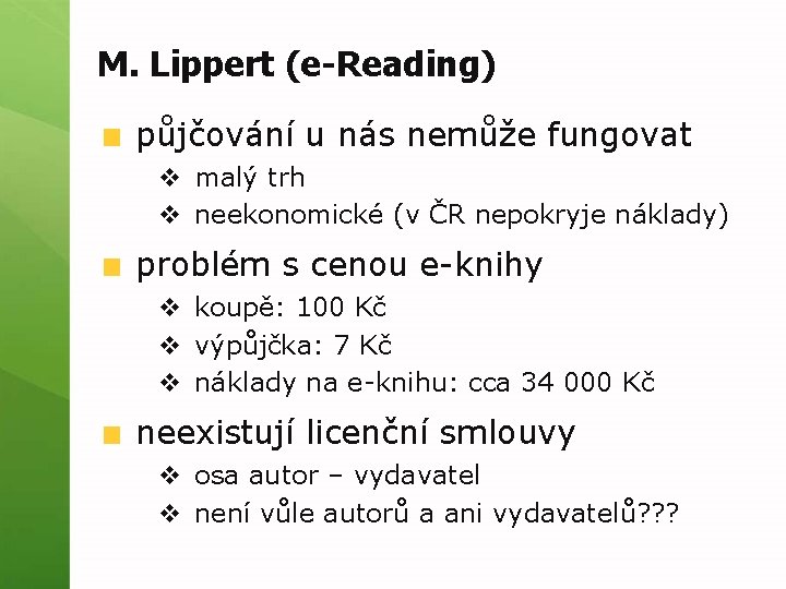 M. Lippert (e-Reading) půjčování u nás nemůže fungovat v malý trh v neekonomické (v