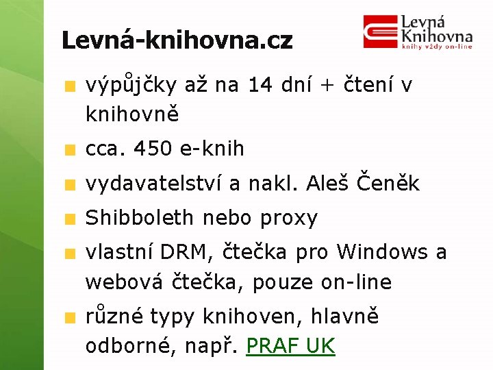 Levná-knihovna. cz výpůjčky až na 14 dní + čtení v knihovně cca. 450 e-knih