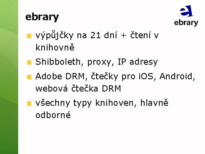 ebrary výpůjčky na 21 dní + čtení v knihovně Shibboleth, proxy, IP adresy Adobe