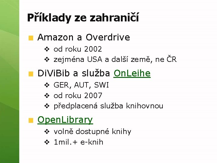 Příklady ze zahraničí Amazon a Overdrive v od roku 2002 v zejména USA a