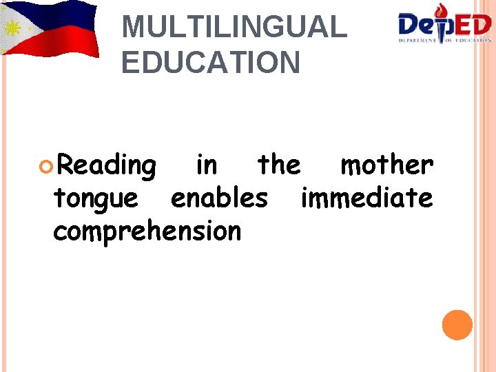 MULTILINGUAL EDUCATION Reading in the mother tongue enables immediate comprehension 