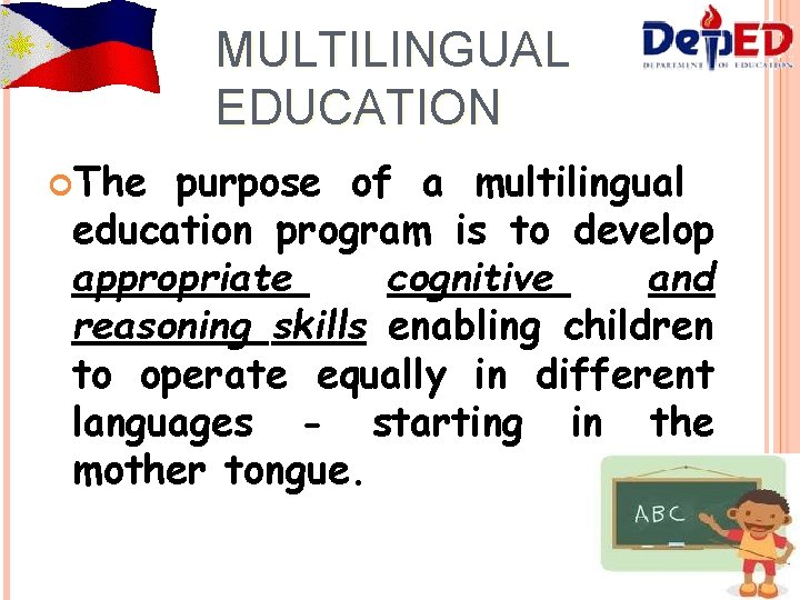 MULTILINGUAL EDUCATION The purpose of a multilingual education program is to develop appropriate cognitive