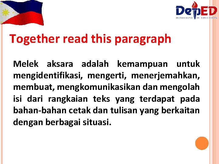 Together read this paragraph Melek aksara adalah kemampuan untuk mengidentifikasi, mengerti, menerjemahkan, membuat, mengkomunikasikan