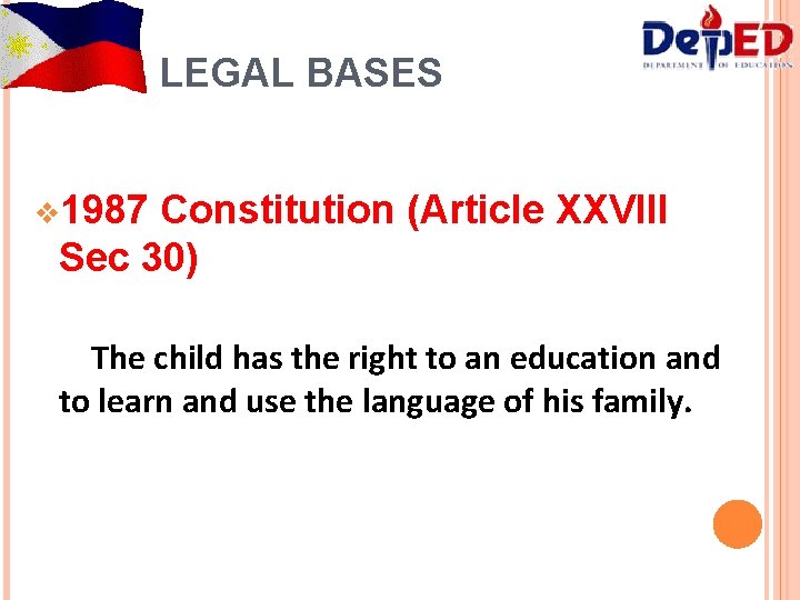 LEGAL BASES v 1987 Constitution (Article XXVIII Sec 30) The child has the right