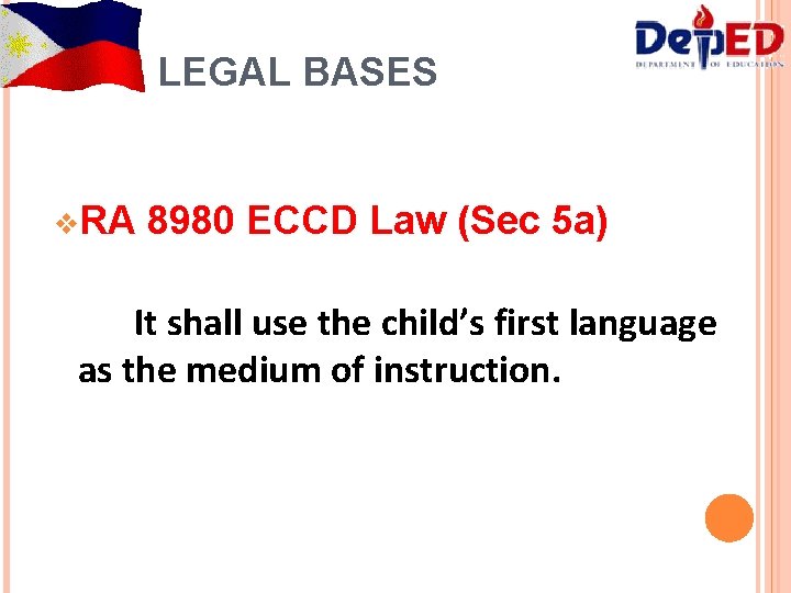 LEGAL BASES v. RA 8980 ECCD Law (Sec 5 a) It shall use the