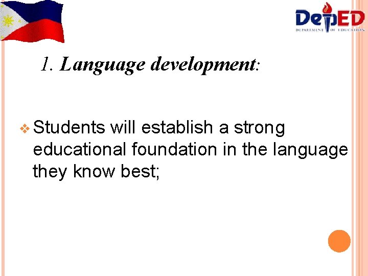 1. Language development: v Students will establish a strong educational foundation in the language