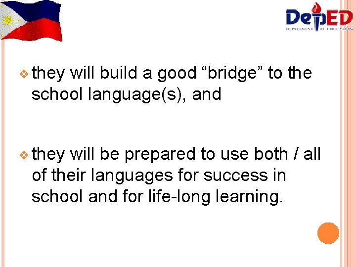 v they will build a good “bridge” to the school language(s), and v they