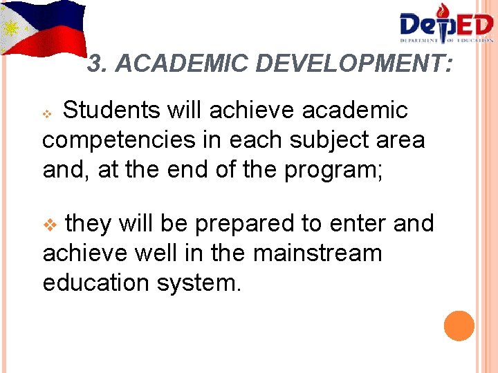 3. ACADEMIC DEVELOPMENT: Students will achieve academic competencies in each subject area and, at