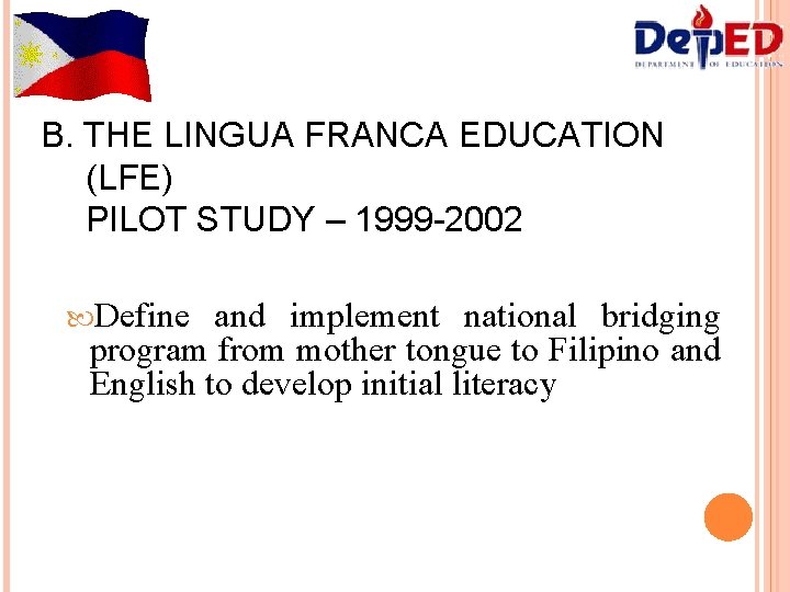 B. THE LINGUA FRANCA EDUCATION (LFE) PILOT STUDY – 1999 -2002 Define and implement