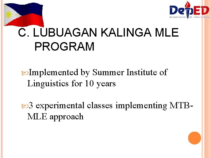 C. LUBUAGAN KALINGA MLE PROGRAM Implemented by Summer Institute of Linguistics for 10 years