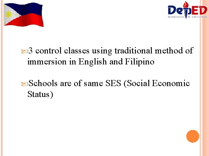  3 control classes using traditional method of immersion in English and Filipino Schools