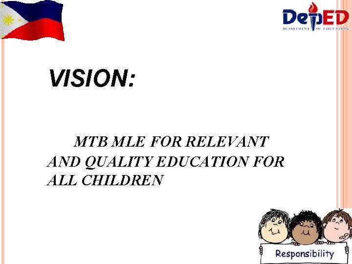 VISION: MTB MLE FOR RELEVANT AND QUALITY EDUCATION FOR ALL CHILDREN 