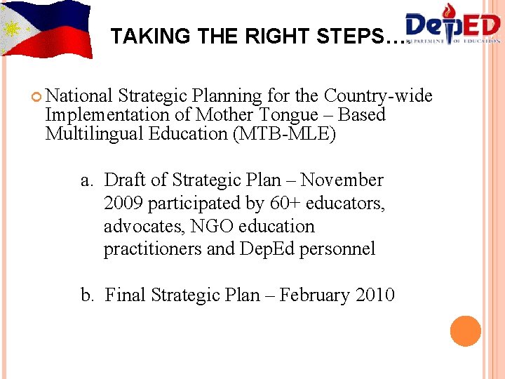 TAKING THE RIGHT STEPS…. National Strategic Planning for the Country-wide Implementation of Mother Tongue