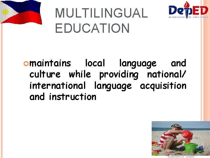 MULTILINGUAL EDUCATION maintains local language and culture while providing national/ international language acquisition and