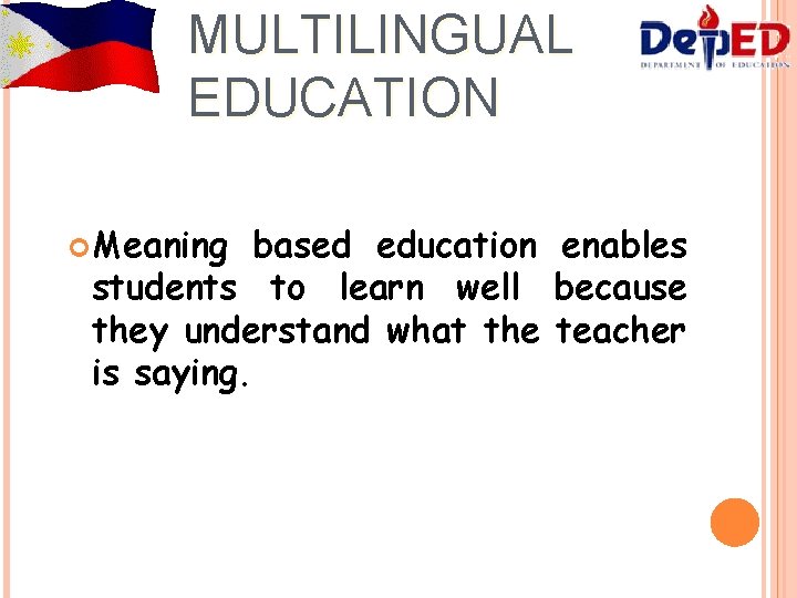 MULTILINGUAL EDUCATION Meaning based education enables students to learn well because they understand what
