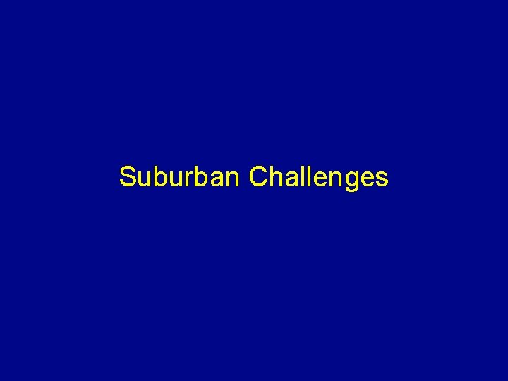 Suburban Challenges 