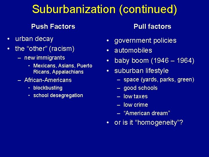 Suburbanization (continued) Push Factors • urban decay • the “other” (racism) – new immigrants