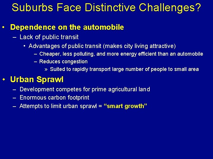 Suburbs Face Distinctive Challenges? • Dependence on the automobile – Lack of public transit