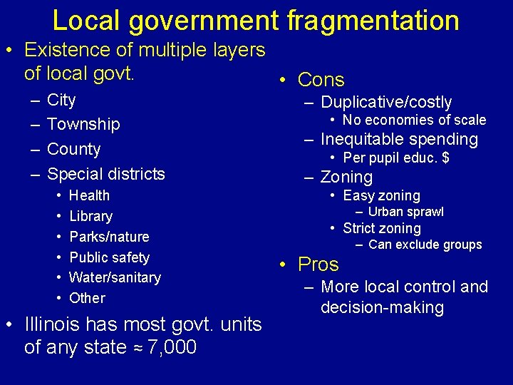 Local government fragmentation • Existence of multiple layers of local govt. • Cons –