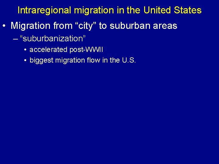 Intraregional migration in the United States • Migration from “city” to suburban areas –
