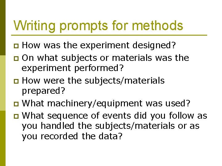 Writing prompts for methods How was the experiment designed? p On what subjects or