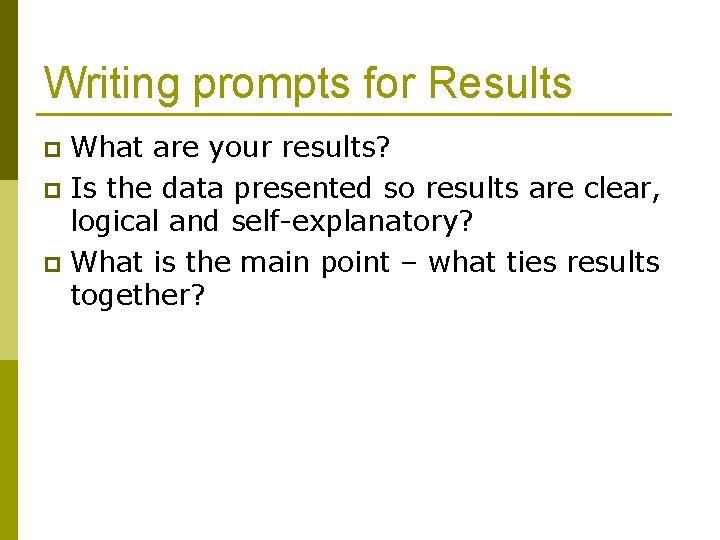 Writing prompts for Results What are your results? p Is the data presented so