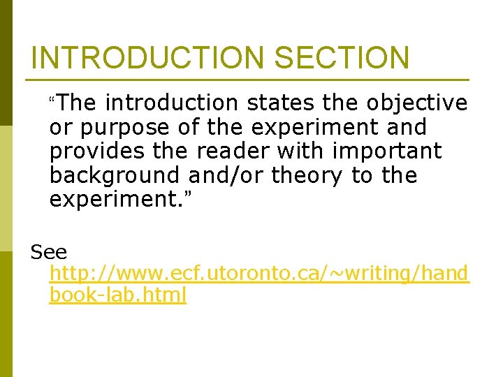 INTRODUCTION SECTION “The introduction states the objective or purpose of the experiment and provides