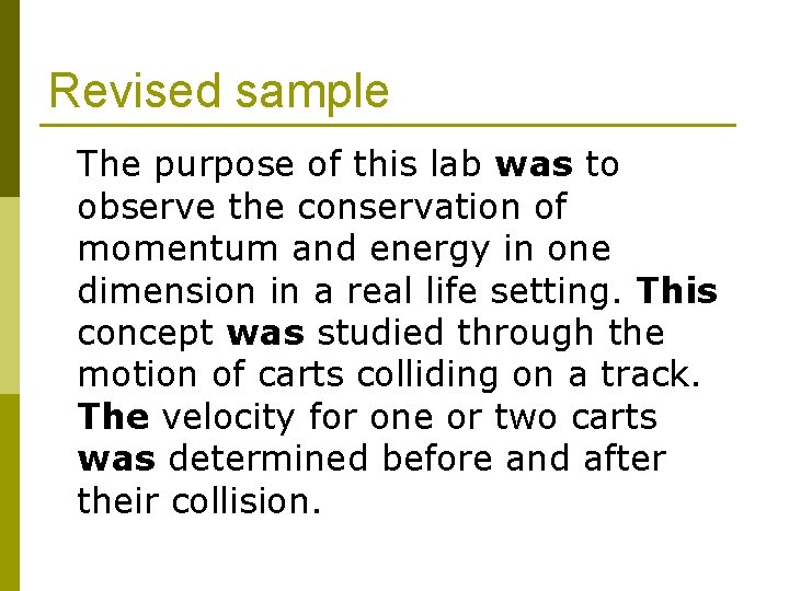 Revised sample The purpose of this lab was to observe the conservation of momentum