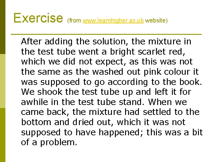 Exercise (from www. learnhigher. ac. uk website) After adding the solution, the mixture in