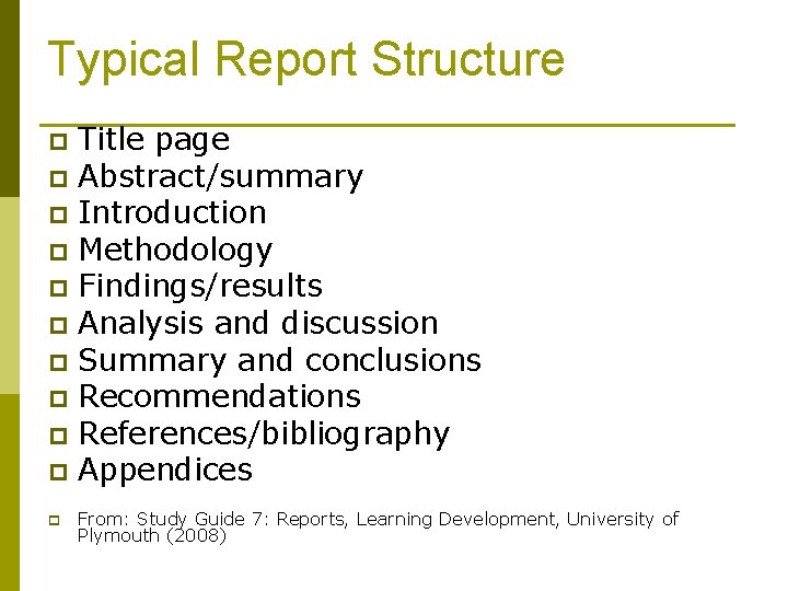 Typical Report Structure Title page p Abstract/summary p Introduction p Methodology p Findings/results p