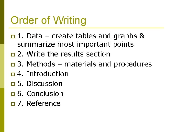 Order of Writing 1. Data – create tables and graphs & summarize most important