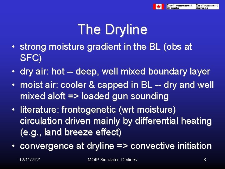 The Dryline • strong moisture gradient in the BL (obs at SFC) • dry